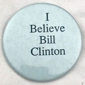 I Believe Bill Clinton Vintage Pin Button Monica Lewinsky Scandal Political Rare